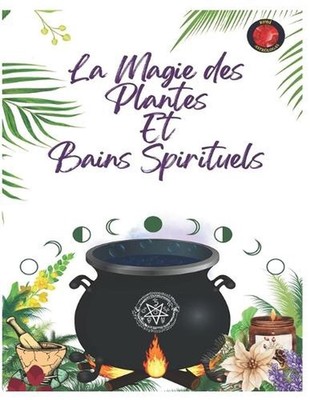 La Magie des Plantes Et Bains Spirituels by Angeline Rubi Paperback Book