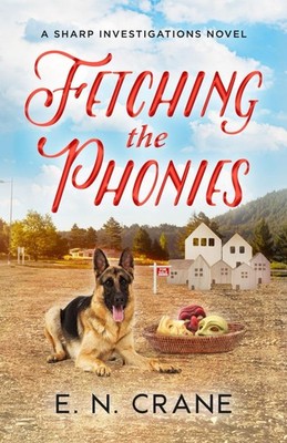 Fetching the Phonies: A Raunchy Small Town Mystery (Sharp Investigations)