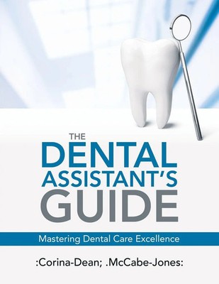 The Dental Assistant's Guide | Mastering Dental Care Excellence | Taschenbuch