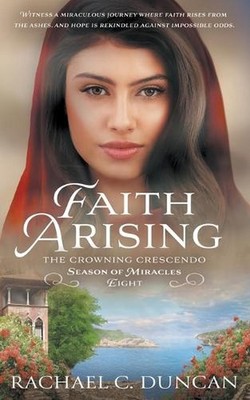 Faith Arising: A Christian Historical Romance by Rachael C. Duncan Paperback Boo