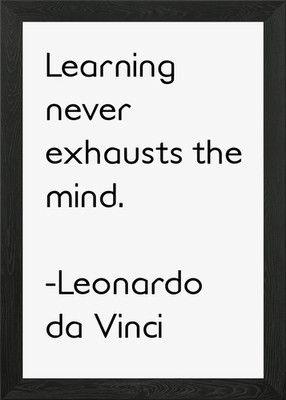 Learning never exhausts the mind qu Gerahmtes Wandbild Poster Leinwanddruck Bild