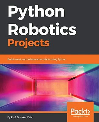 Python Robotics Projects by Diwakar Vaish