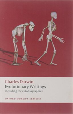 Evolutionary Writings: including the Autobiographies by Charles Darwin ...