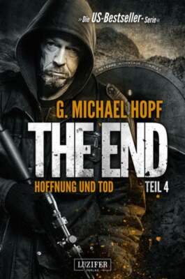 Hoffnung und Tod (the End 4) Endzeit-Thriller - US-Bestseller-Serie!