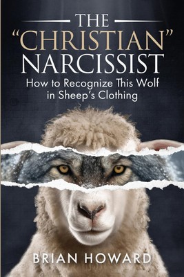 The Christian Narcissist: How to Recognize This Wolf in Sheep's Clothing (Health