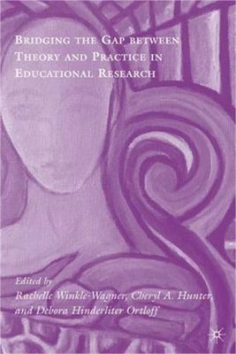 Bridging the Gap Between Theory and Practice in Educational Research: Methods at