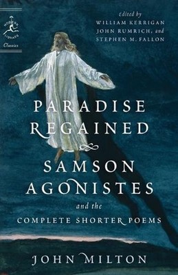 Paradise Regained, Samson Agonistes, and the Complete Shorter Poems by John Milt