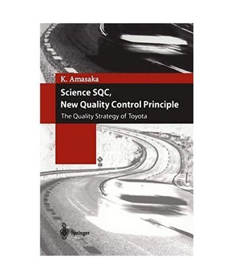 Science SQC, New Quality Control Principle: The Quality Strategy of Toyota: The 