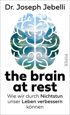 The brain at rest Wie wir durch Nichtstun unser Leben verbessern können | Der...
