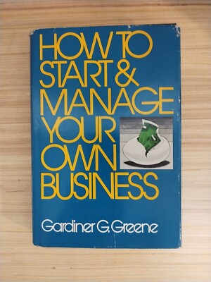 How to Start and Manage Your Own Small Business by Gardiner C. Greene...