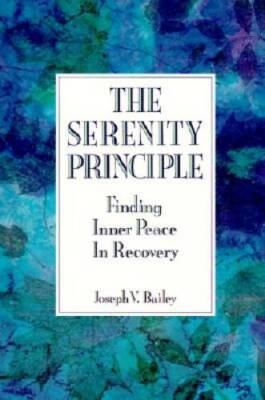 The Serenity Principle: Finding Inner Peace in Recovery - Paperback - VERY GOOD