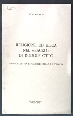 Religione ed etica nel ''Sacro'' di Rudolf Otto; Estratto da: ETica e filsofia del
