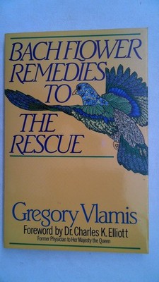 Bach Flower Remedies to the Rescue, Vlamis, Gregory: