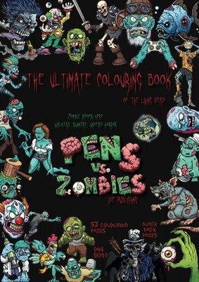 Pens vs. Zombies - The Ultimate Colouring Book of the Living Dead: zombie apocal