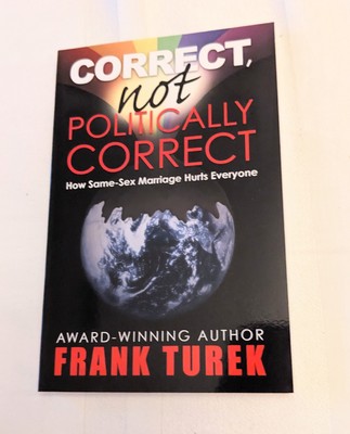 Correct, Not Politically Correct by Frank Turek (2009, Mass Market)