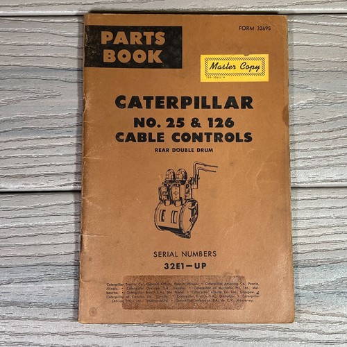 CAT Caterpillar OEM Parts Book No. 25 126 Cable Controls Form 32695 S/N 32E1-UP