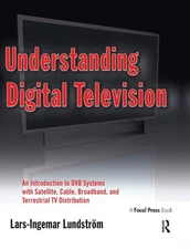 Understanding Digital Television: An Introduction to DVB Systems with Satellite,