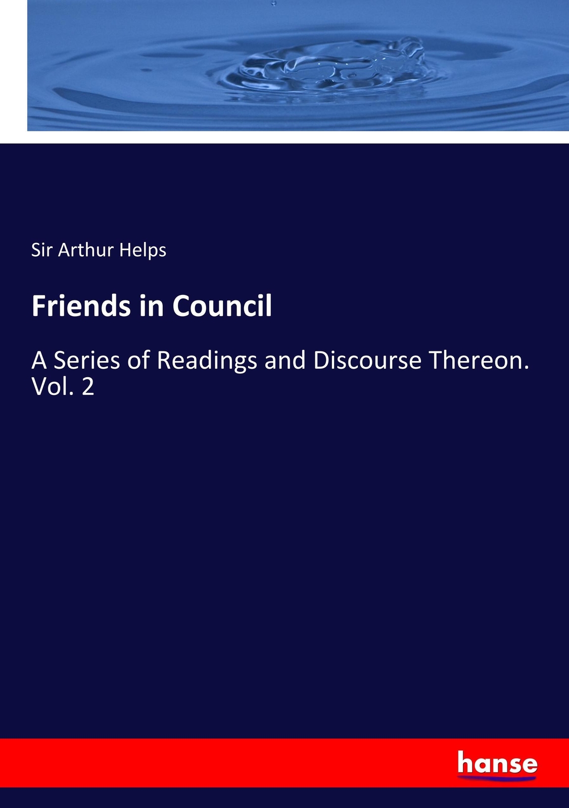 Thumbnail - Friends In Council | A Series Of Readings And Discourse Thereon. Vol.
