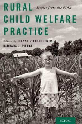 Rural Child Welfare Practice: Stories from the Field by Joanne Riebschleger