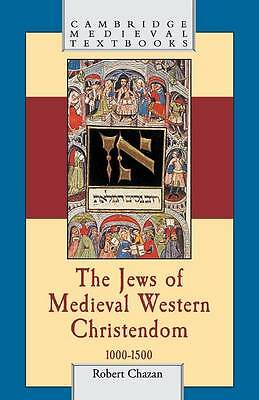 The Jews of Medieval Western Christendom 1000–1500 Chazan Paperback