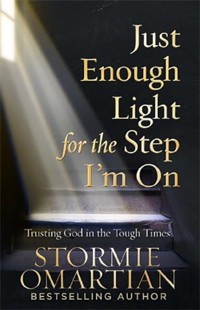 Just Enough Light for the Step I'm On, repackaged: Trusting God in the Tough