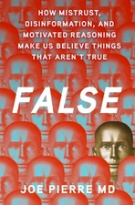 False: How Mistrust, Disinformation, and Motivated Reasoning Make Us Believe...