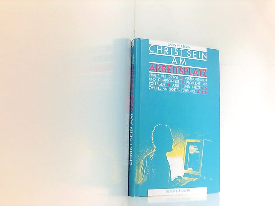 Christ sein am Arbeitsplatz Peabody, Larry und Daniela Dammer: