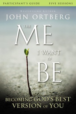 The Me I Want to Be Bible Study Participant's Guide: Becoming God's Best Ver...
