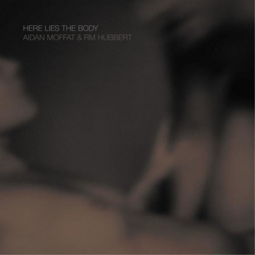 Aidan Moffat & RM Hubbert Here Lies the Body (Vinyl LP) 12" Album