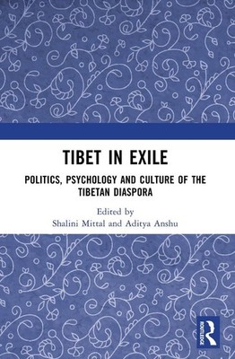 Tibet in Exile: Politics, Psychology and Culture of the Tibetan Diaspora by Shal