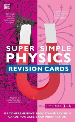 Super Simple Physics Revision Cards Key Stages 3 and 4: 125 Comprehensive, Easy-