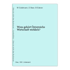 Wem gehört Österreichs Wirtschaft wirklich? Goldmann, W, E Beer und B Ede 277252