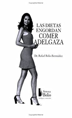 Las Dietas Engordan Comer Adelgaza Rafael Bolio Bermudez