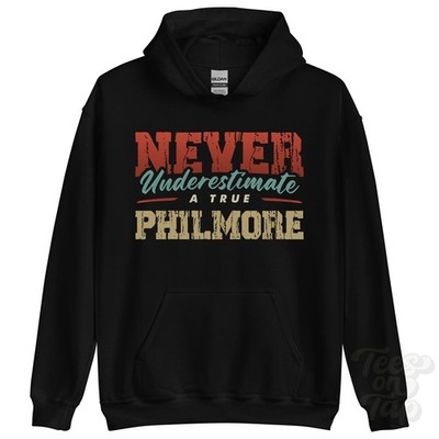 NEVER UNDERSCHIMATE A TRUE PHILMORE HOODIE - Wear Your Name Proudly