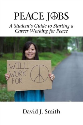 Smith - Peace Jobs  A Student's Guide to Starting a Career Working for - X555z