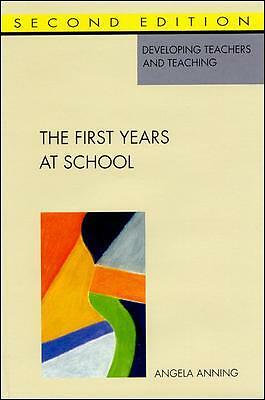The First Years at School: Education 4 to 8 (DEVELOPING TEACHERS AND TEACHING S