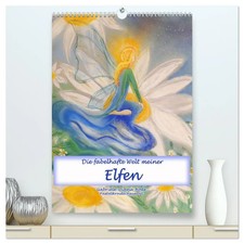 Die fabelhafte Welt meiner Elfen (hochwertiger Premium Wandkalender 2026 DIN...