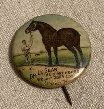1915 DR. LE GEAR "THE GIANT HORSE" 1.25" pinback button Antique Vintage