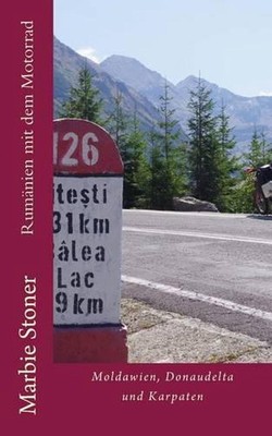Rumnien mit dem Motorrad: Moldawien, Donaudelta und Karpaten by Marbie Stoner (G