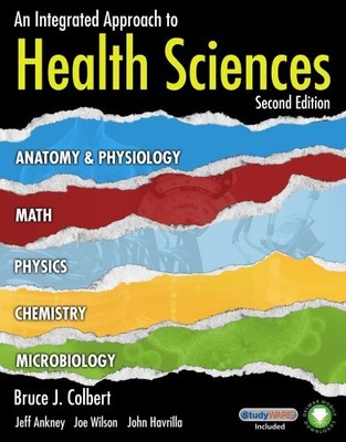 AN INTEGRATED APPROACH TO HEALTH SCIENCES: ANATOMY AND By Bruce J. Colbert