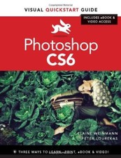 Photoshop CS6: Visual QuickStart Guide Visual Quickstart Guides