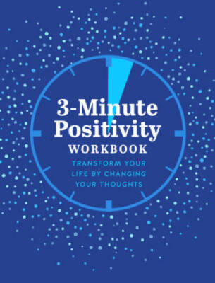 3-Minute Positivity Workbook: Transform your life by changing your t - VERY GOOD