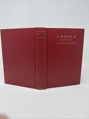 Chopin: His Life by William Murdoch 1st HC DJ 1935 Macmillan Biography Letters - Bild 4 von 14