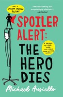 Spoiler Alert: The Hero Dies A Memoir Of Love, Loss, And Other Four-Letter Words