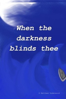 When the Darkness Blinds Thee by Matthew Peter Underwood (English) Paperback Boo
