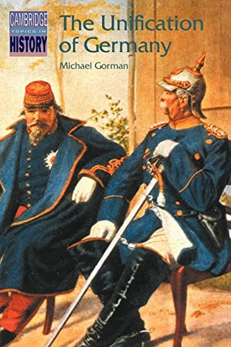 The Unification of Germany (Cambridge Topics in History),Michael