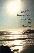 One Hundred Plus Motivational Moments: For Writers and Speakers