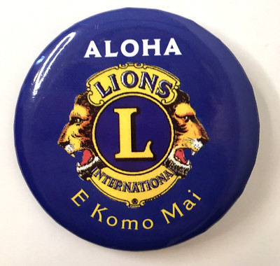 Lions Club International ALOHA E KOMO MAI Button Pin Blue  2.25''