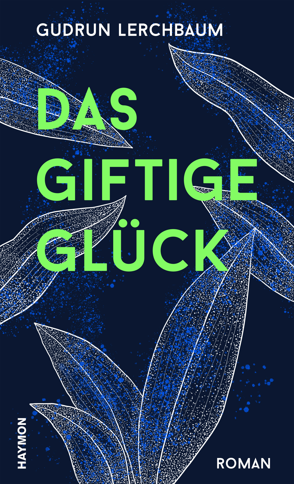 Gudrun Lerchbaum / Das Giftige Glück