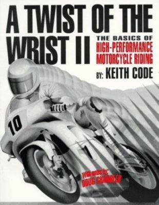 Twist of the Wrist Vol. II : The Basics of High-Performance Rider Improvement by